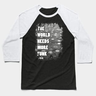 The World Needs More Funk Baseball T-Shirt